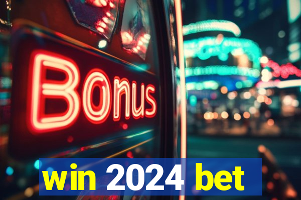 win 2024 bet